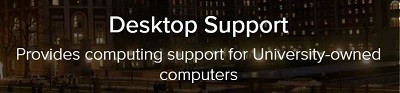 Desktop Support: Provides computing support for University-owned computers