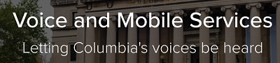 Voice and Mobile Services: Letting Columbia's voices be heard