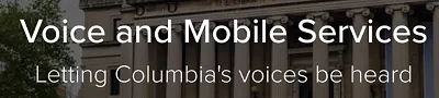 Voice and Mobile Services: Letting Columbia's voices be heard